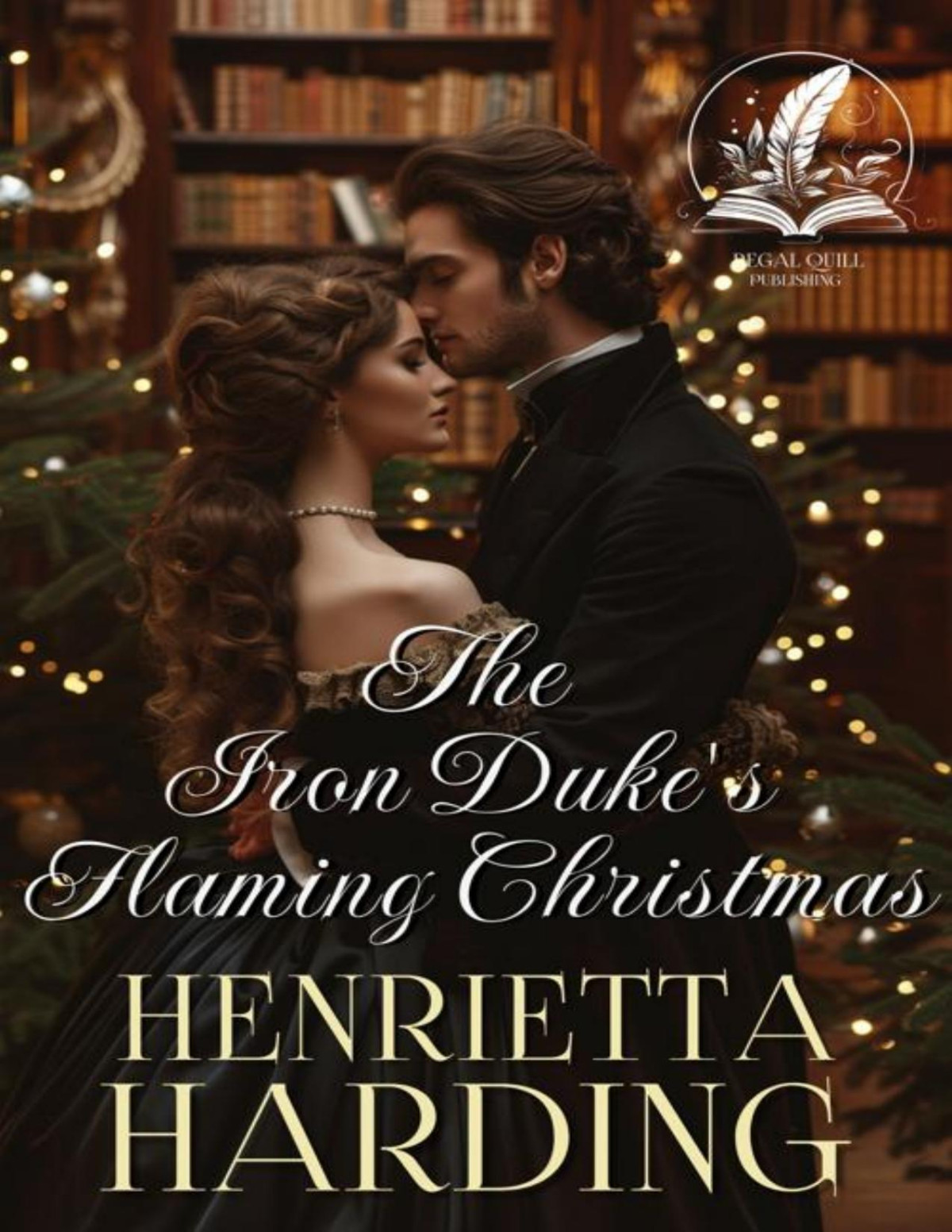 The Iron Dukes Flaming Christmas A Historical Regency Romance Novel Henrietta Harding