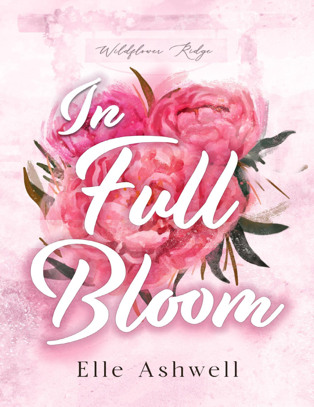 In Full Bloom Wildflower Ridge Book 1 Elle Ashwell