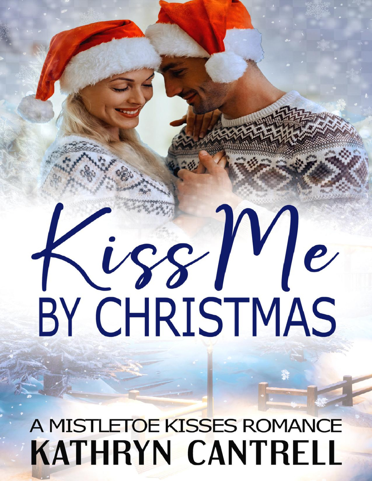 Kiss Me By Christmas A Clean Mistletoe Kisses Romance Cantrell