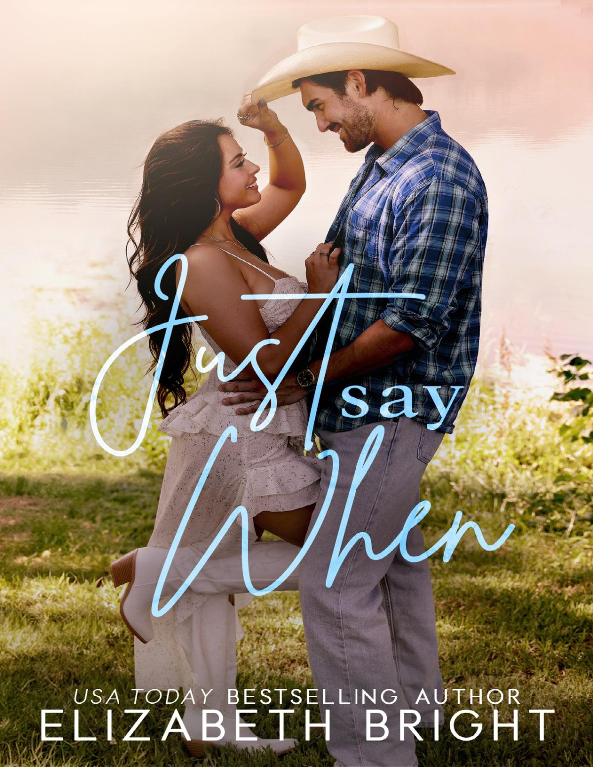 Just Say When A Marriage Of Convenience Brothers Best Friend Steamy Small Town Romance Lodestar Ranch Book 2 Elizabeth Bright