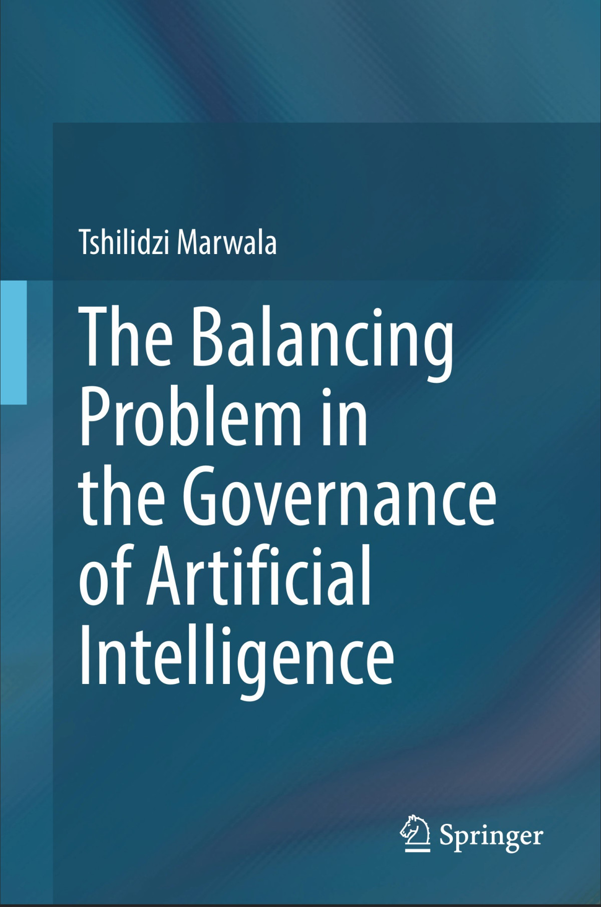 The Balancing Problem In The Governance Of Artificial Intelligence 2024th Edition Tshilidzi Marwala
