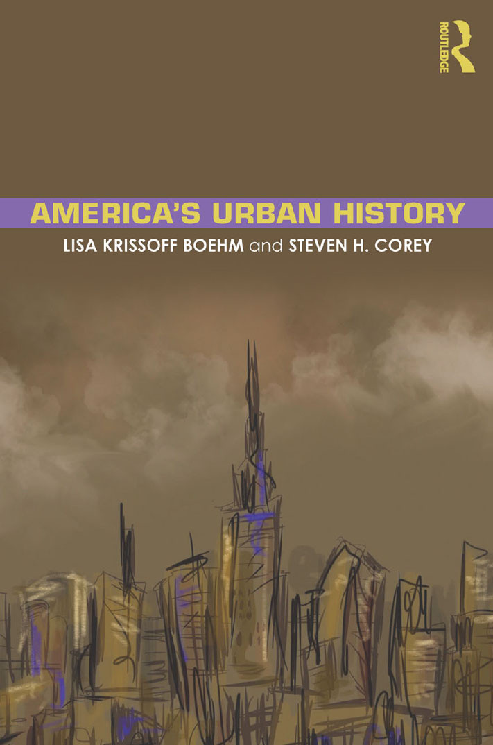 Americas Urban History Lisa Krissoff Boehm Steven H Corey