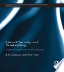 Internal Security And Statebuilding Aligning Agencies And Functions 2015th Edition B K Greener