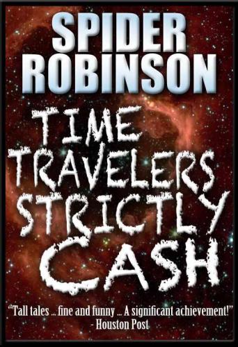 Time Travelers Strictly Cash Spider Robinson