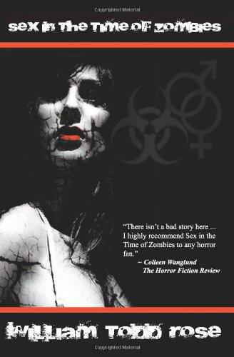 Sex In The Time Of Zombies Rose William Todd