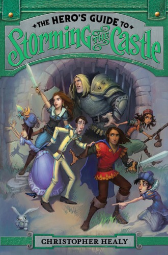 The Heros Guide To Storming The Castle Healy Christopher