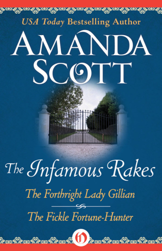 The Infamous Rakes The Forthright Lady Gillian The Fickle Fortunehunter Scott Amanda