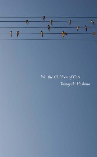 We The Children Of Cats Hoshino Tomoyuki