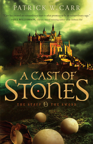 A Cast Of Stones The Staff And The Sword 1 Carr Patrick W