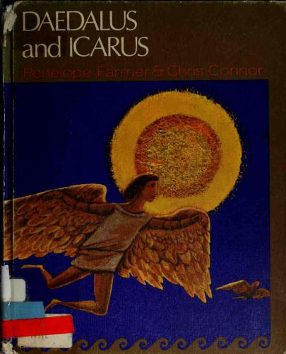 Daedalus And Icarus Penelope Farmer Chris Connor Illustrator