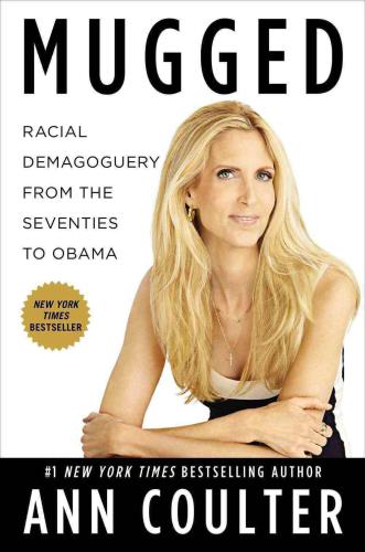 Mugged Racial Demagoguery From The Seventies To Obama Ann Coulter
