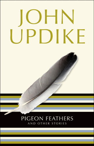 Pigeon Feathers And Other Stories Updike John