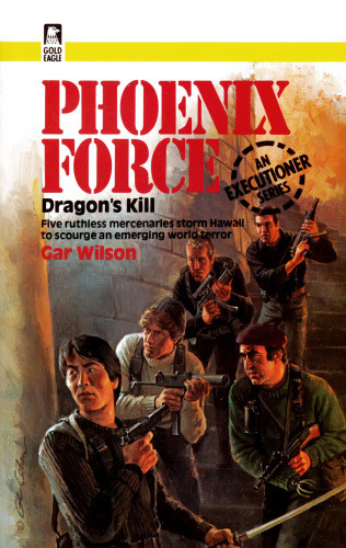 The Executioner Phoenix Force 07 Dragons Kill Gar Wilson Bolan Mack