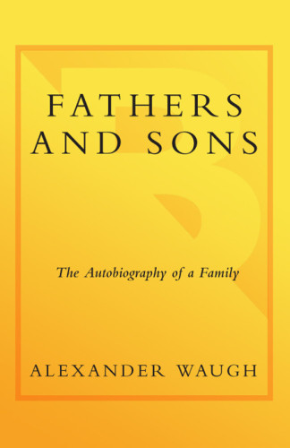 Fathers And Sons The Autobiography Of A Family Waugh Alexander