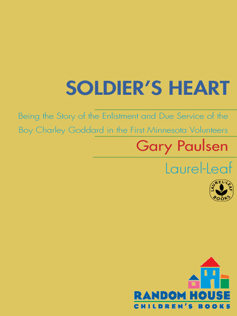 Soldiers Heart Being The Story Of The Enlistment And Due Service Of The Boy Charley Goddard In The First Minnesota Volunteers 1st Edition Paulsen
