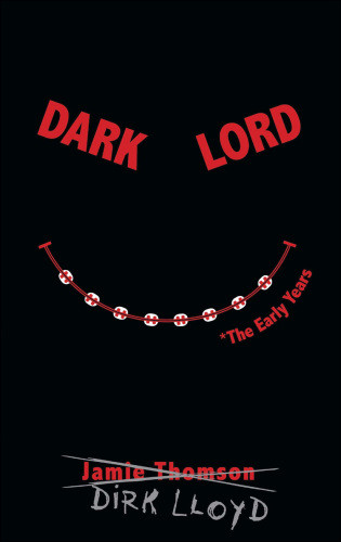 Dark Lord The Early Years Thomson Jamie