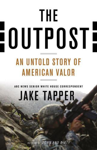 The Outpost An Untold Story Of American Valor Tapper Jake