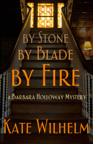 By Stone By Blade By Fire Wilhelm Kate