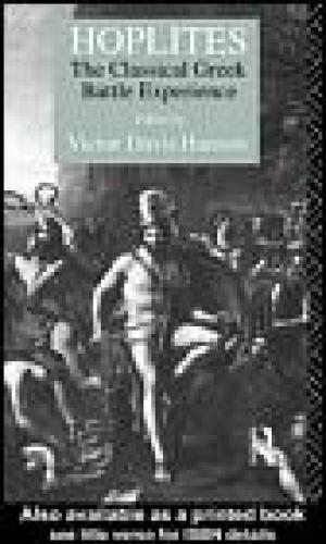 Hoplites The Classical Greek Battle Experience Hanson Victor Davis