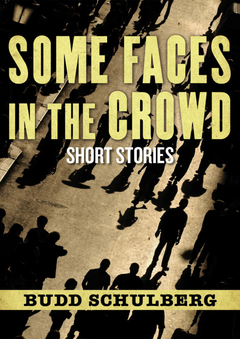 Some Faces In The Crowd Schulberg Budd