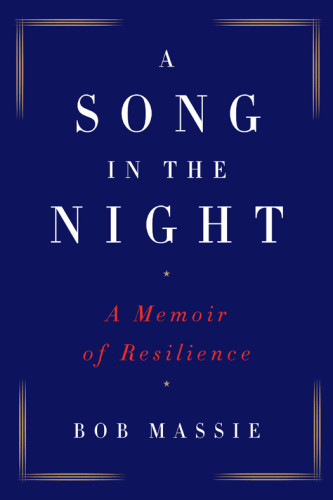A Song In The Night A Memoir Of Resilience Massie Bob