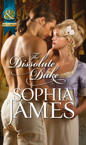The Dissolute Duke Sophia James