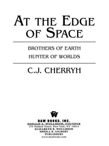 At The Edge Of Space Brothers Of Worlds Hunter Of Worlds Cherryh
