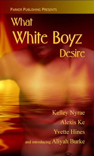 What White Boyz Desire Nyrae Kelley Ke Alexis Hines Yvette Burke Aliyah