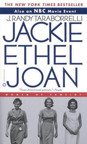 Jackie Ethel Joan The Women Of Camelot Taraborrelli J Randy
