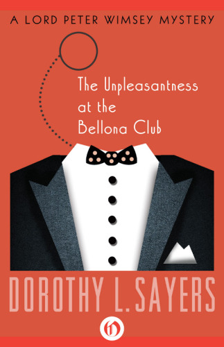 The Unpleasantness At The Bellona Club Lord Peter Wimsey 04 Dorothy L Sayers