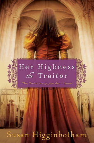 Her Highness The Traitor Higginbotham Susan