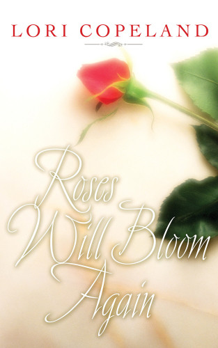 Roses Will Bloom Again Copeland Lori