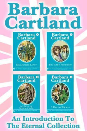 An Introduction To The Eternal Collection Jubilee Ed A Ghost In Monte Carlo Elizabethan Lover The Little Pretender A Duel Of Hearts Cartland Barbara