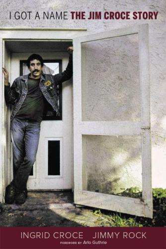 I Got A Name The Jim Croce Story Croce Ingrid Rock Jimmy