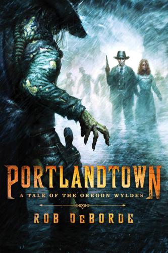 Portlandtown A Tale Of The Oregon Wyldes Deborde Rob