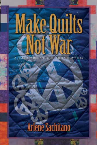 Make Quilts Not War Sachitano Arlene