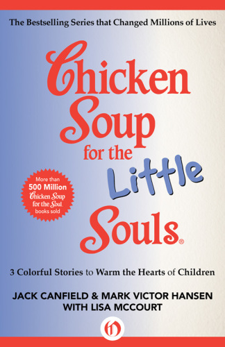 Chicken Soup For The Little Souls 3 Colorful Stories To Warm The Hearts Of Children Canfield Jack