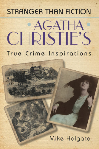 Agatha Christies True Crime Inspirations Mike Holgate
