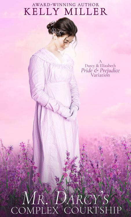 Mr Darcys Complex Courtship A Darcy Elizabeth Pride Prejudice Variation Kelly Miller