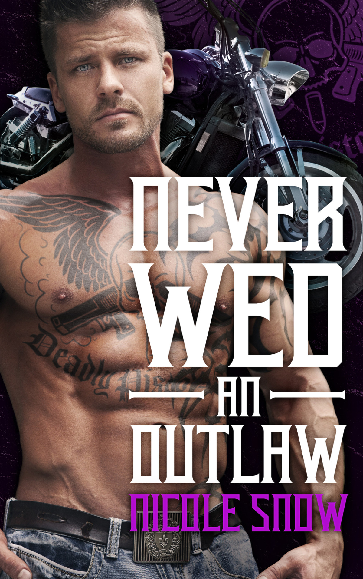 Never Wed An Outlaw Deadly Pistols Mc Romance Outlaw Love Nicole Snow