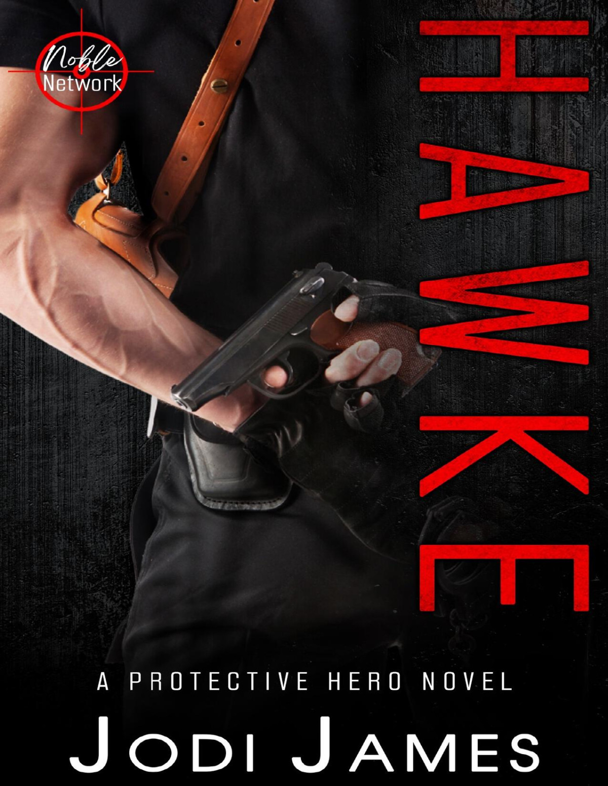 Noble Networkhawke A Protective Hero Novel Jodi James