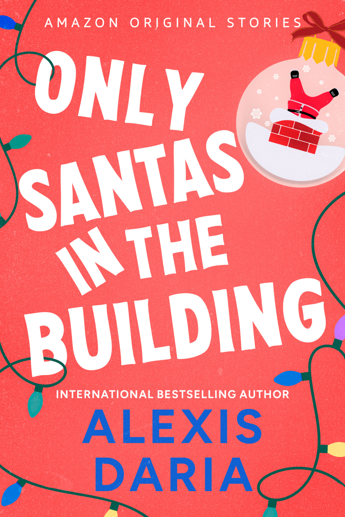 Only Santas In The Building Under The Mistletoe Collection Alexis Daria