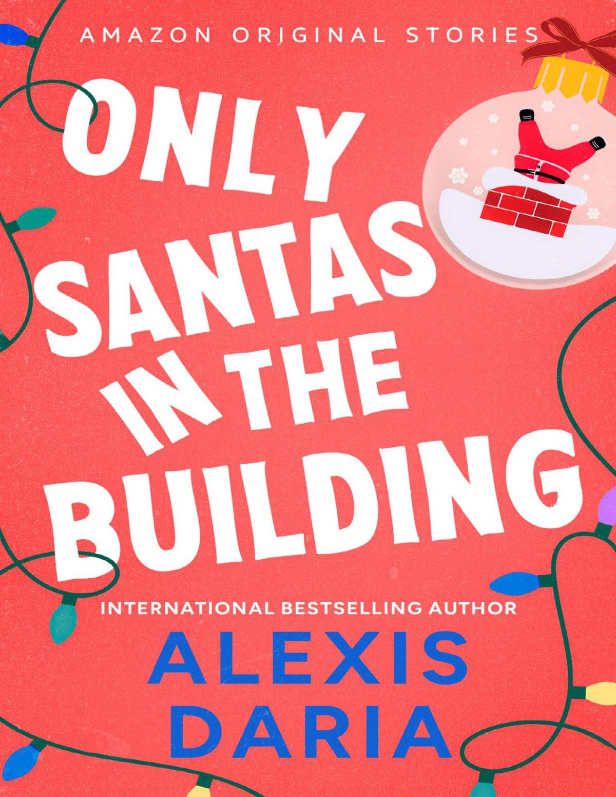 Only Santas In The Building Under The Mistletoe Collection Alexis Daria