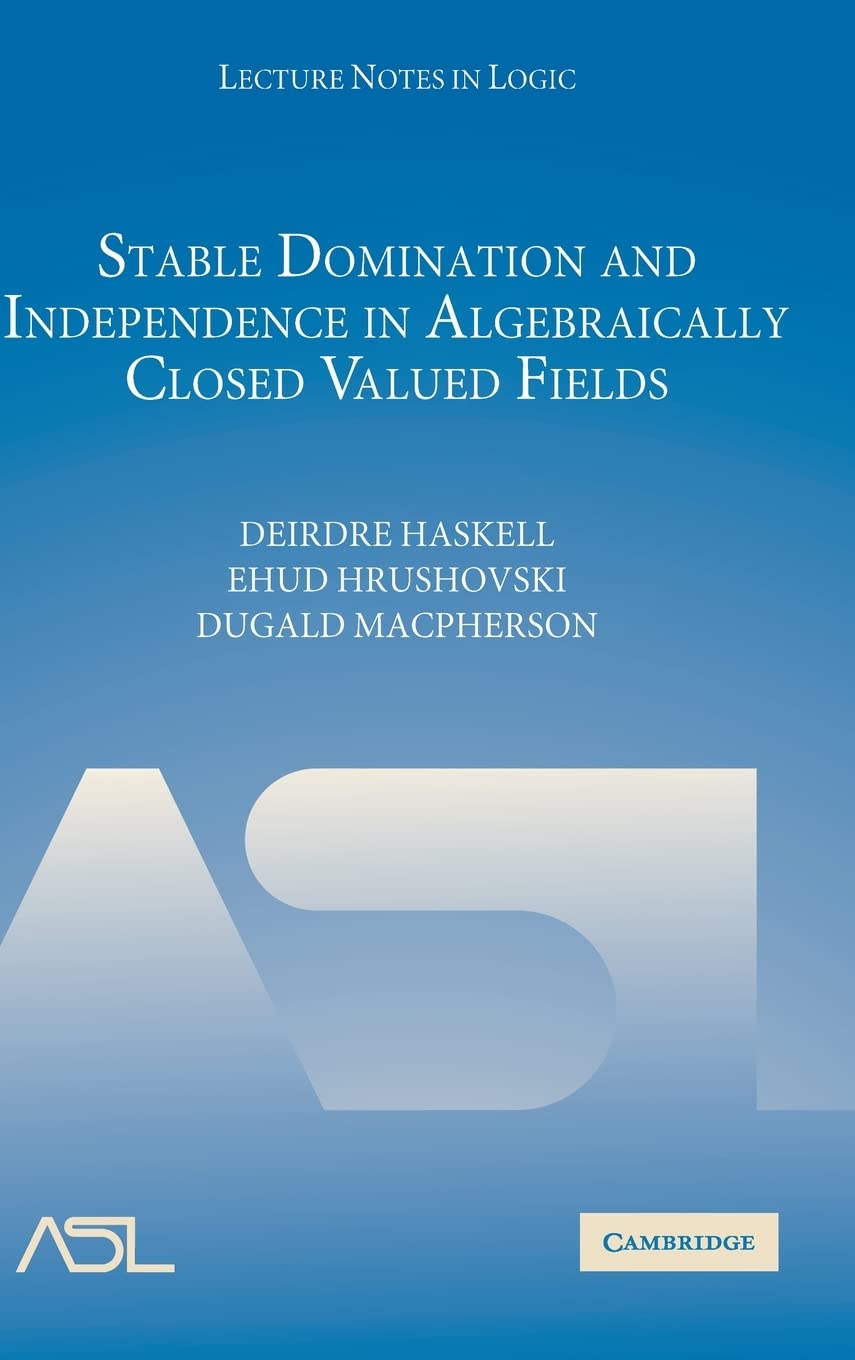 Stable Domination And Independence In Algebraically Closed Valued Fieldshaskell Deirdrecambridge University Presscambridge University Press Distributor 2007th Edition Macpherson