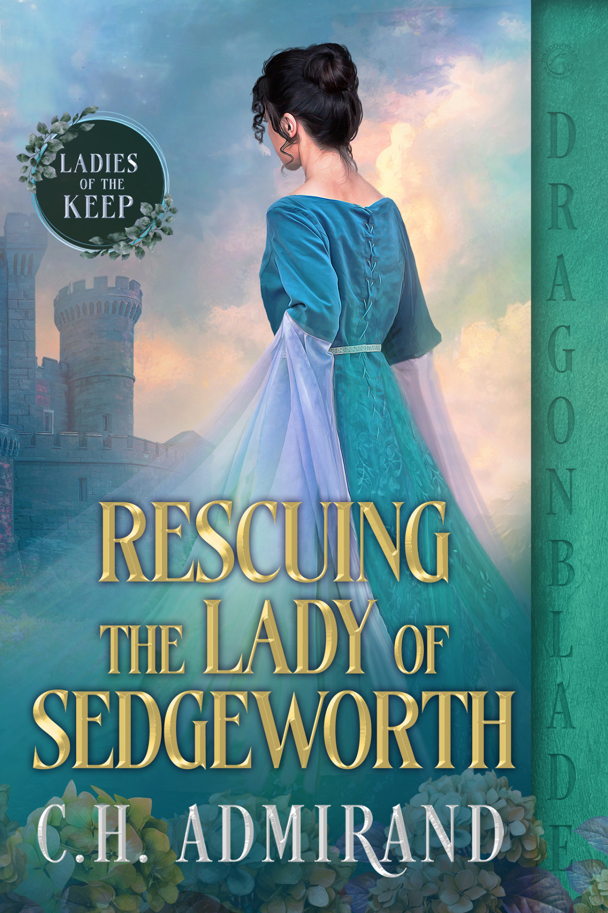 Rescuing The Lady Of Sedgeworth A Medieval Historical Romance The Ladies Of The Keep Book 3 Ch Admirand
