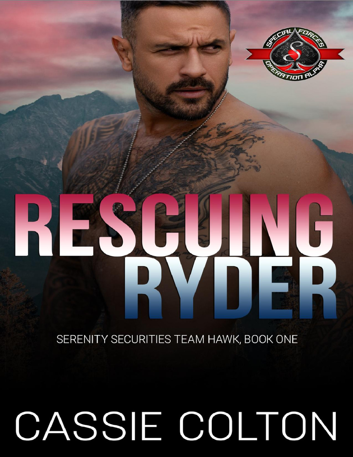 Rescuing Ryder Special Forces Operation Alpha Serenity Securities Team Hawk Book 1 Cassie Colton Operation Alpha