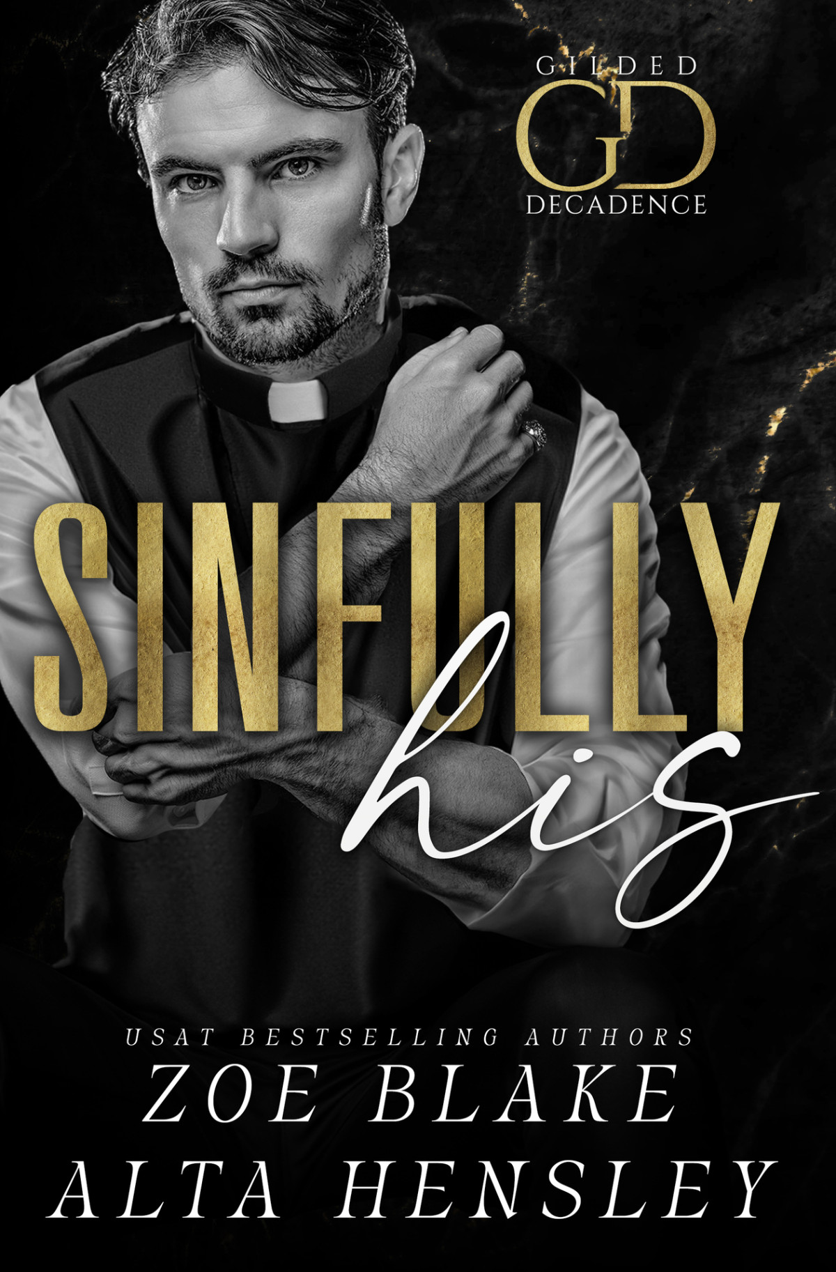 Sinfully His A Dark Billionaire Romance Gilded Decadence Book 6 Zoe Blake Alta Hensley