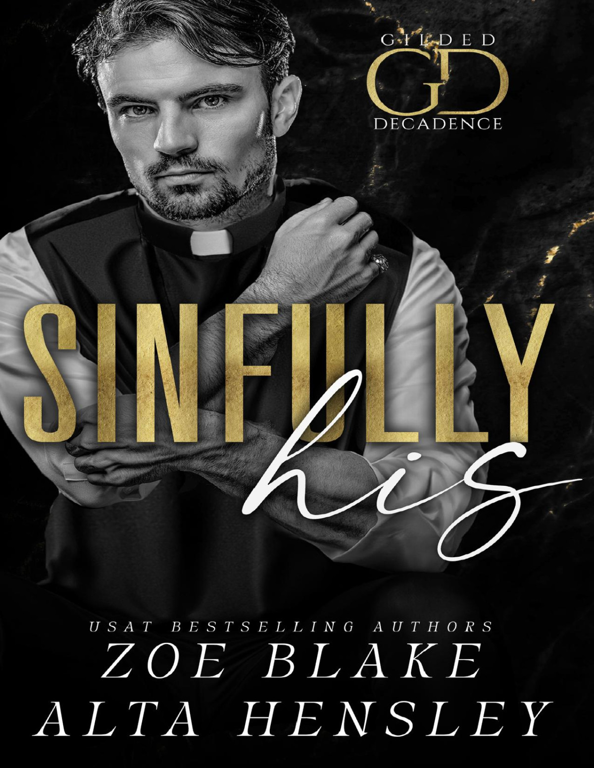 Sinfully His A Dark Billionaire Romance Gilded Decadence Book 6 Zoe Blake Alta Hensley