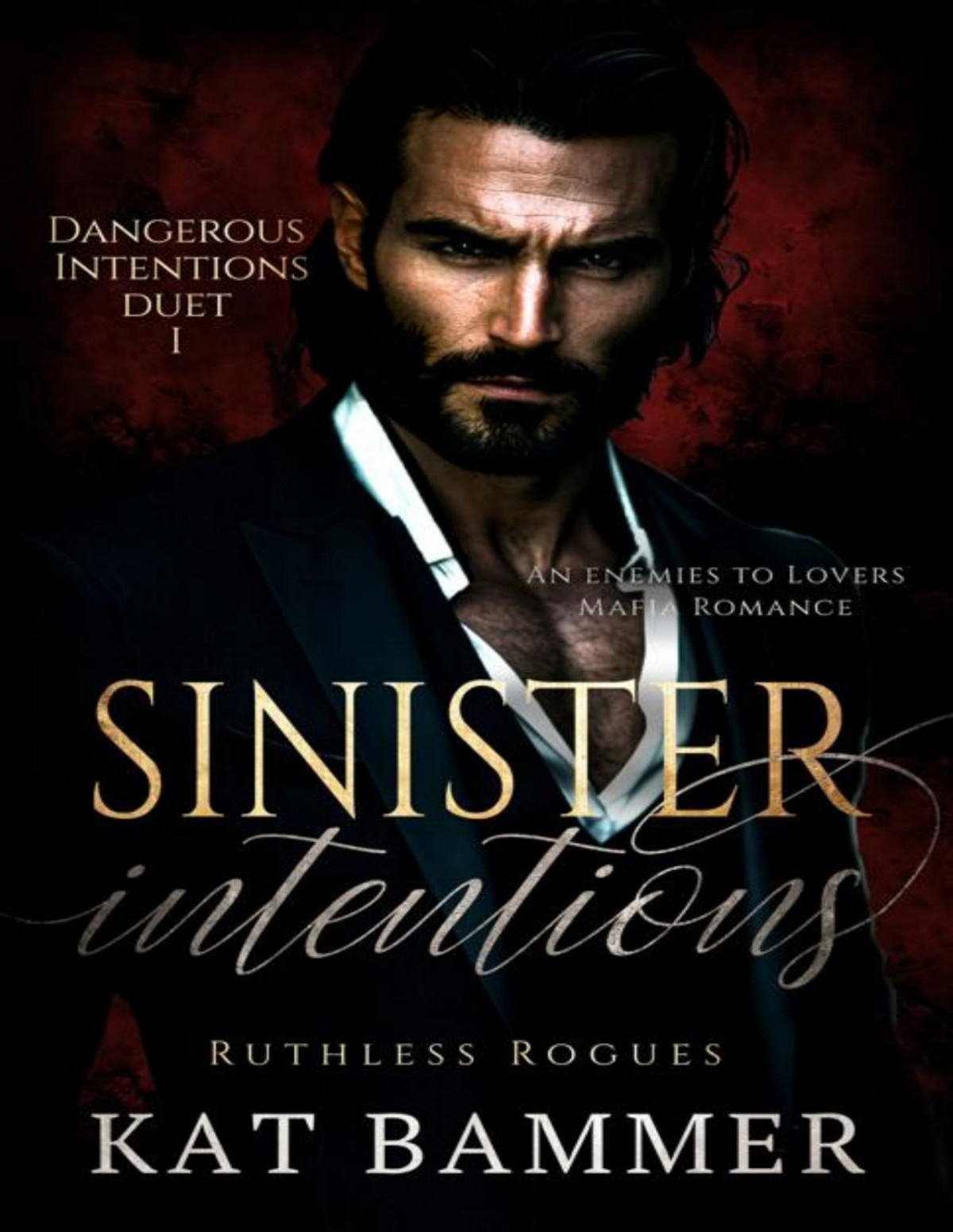 Sinister Intentions An Enemies To Lovers Mafia Romance Dangerous Intentions Duet Book 1 Kat Bammer
