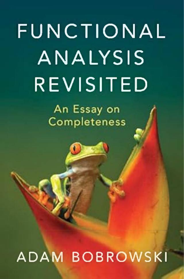 Functional Analysis Revisited An Essay On Completeness 1st Edition Adam Bobrowski